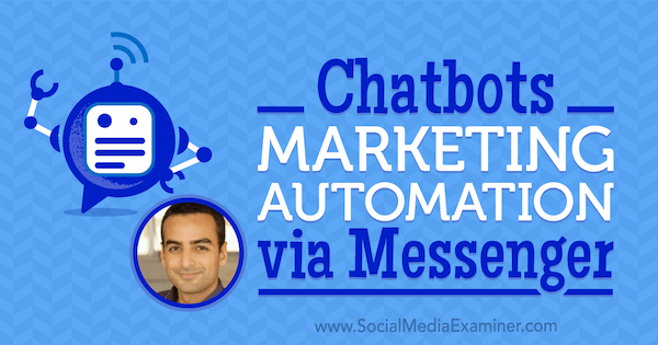 Chatbots: automatización de marketing a través de Messenger con información de Andrew Warner en el podcast de marketing en redes sociales.