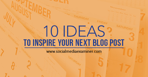 10 ideas para inspirarte en publicaciones de blog