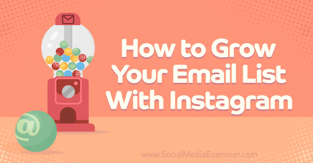 Cómo hacer crecer su lista de correo electrónico con Instagram-Social Media Examiner