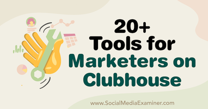 Más de 20 herramientas para especialistas en marketing en Clubhouse por Naomi Nakashima en Social Media Examiner.
