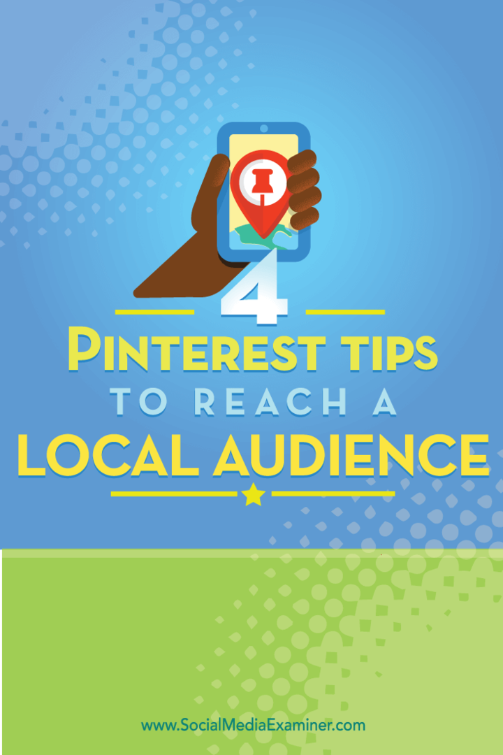 Consejos sobre cuatro formas de llegar a una audiencia local de Pinterest.