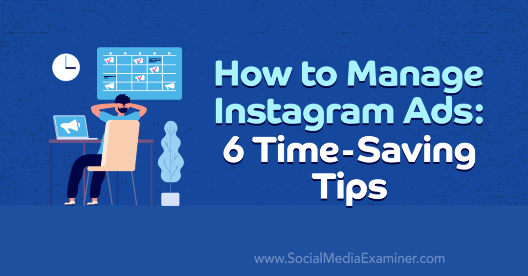 Cómo administrar los anuncios de Instagram: 6 consejos para ahorrar tiempo de Anna Sonnenberg