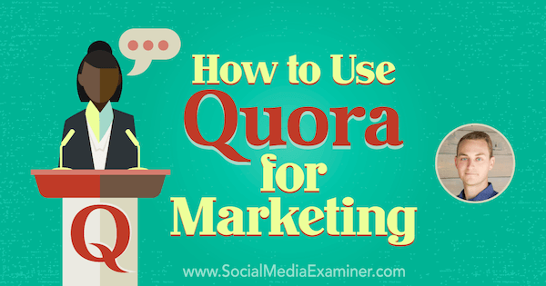 Cómo utilizar Quora para marketing con información de JD Prater en el podcast de marketing en redes sociales.