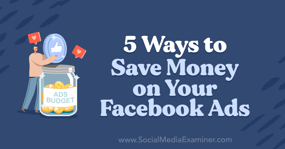5 formas de ahorrar dinero en sus anuncios de Facebook por Anna Sonnenberg