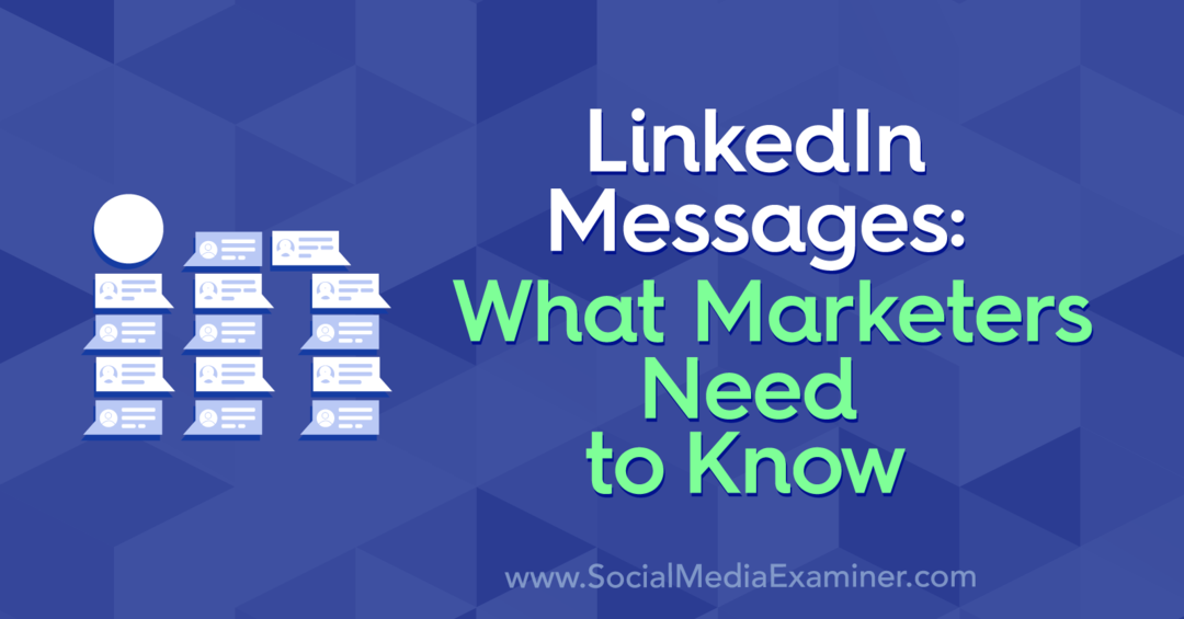 Mensajes de LinkedIn: lo que los especialistas en marketing deben saber por Louise Brogan en Social Media Examiner.