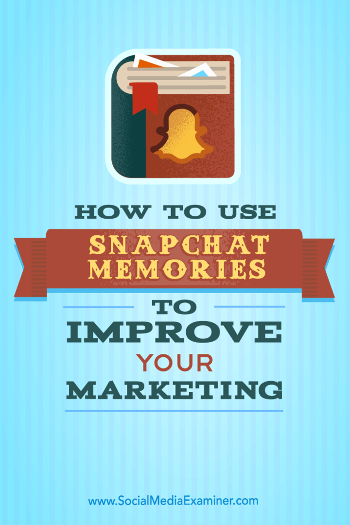 Consejos sobre cómo publicar más contenido de Snapchat con Shapchat Memories.