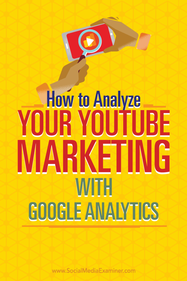 Consejos para utilizar Google Analytics para analizar sus esfuerzos de marketing de YouTube.
