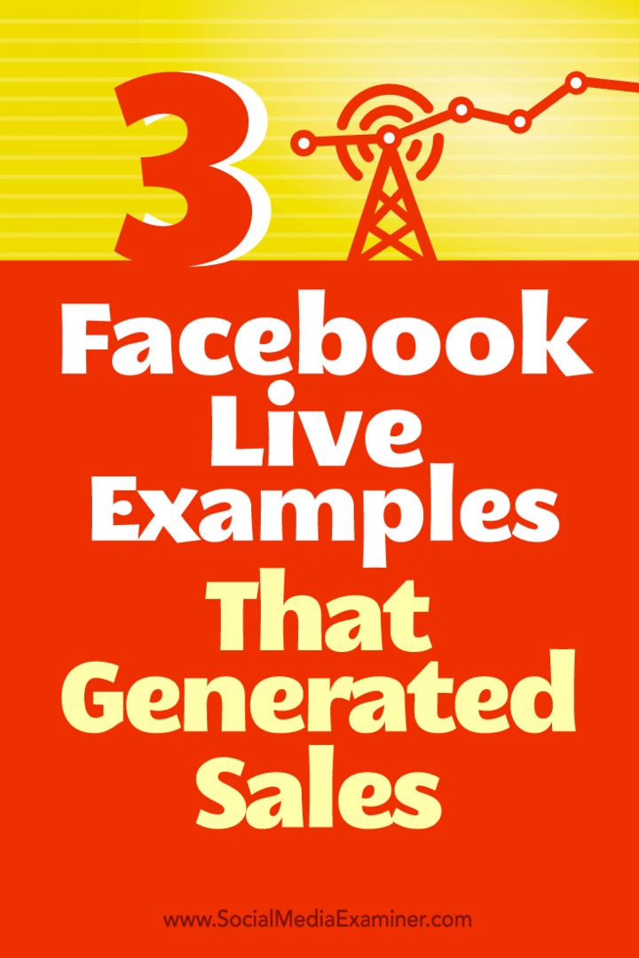 Consejos sobre las formas en que tres empresas utilizaron Facebook Live para generar ventas.
