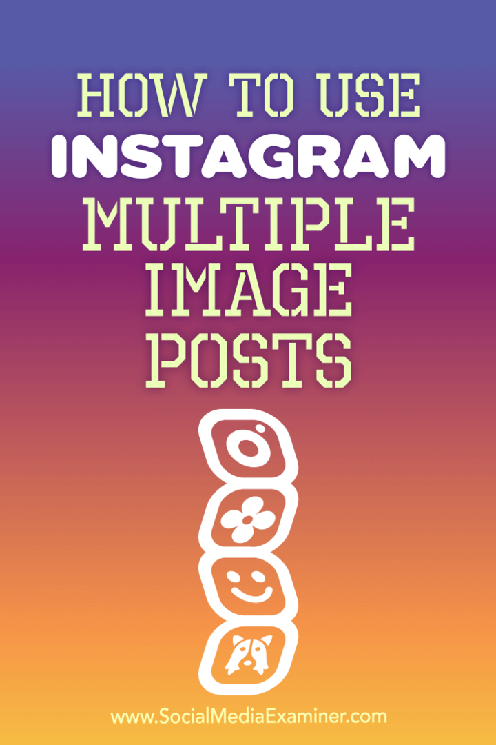 Cómo utilizar publicaciones de varias imágenes de Instagram de Ana Gotter en Social Media Examiner.