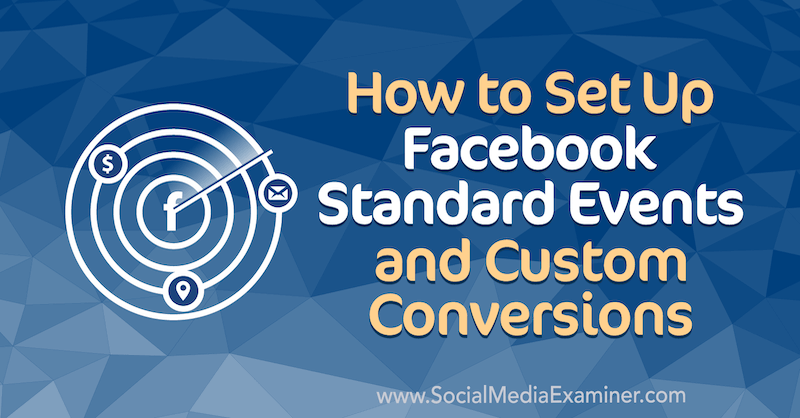 Cómo configurar eventos estándar de Facebook y conversiones personalizadas por Paul Ramondo en Social Media Examiner.