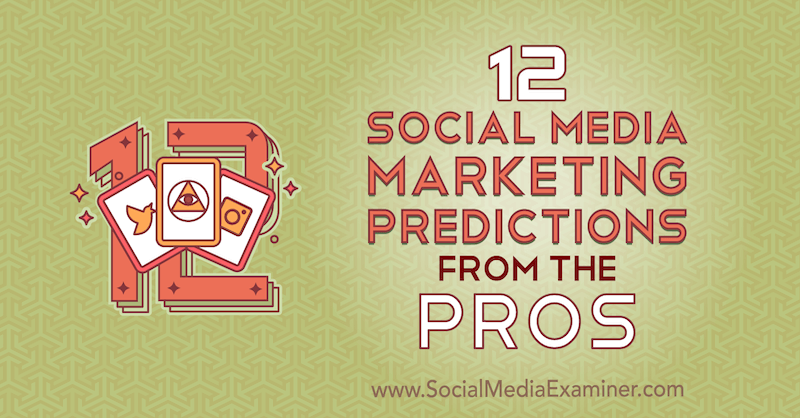 12 predicciones de marketing en redes sociales de los profesionales por Lisa D. Jenkins en Social Media Examiner.