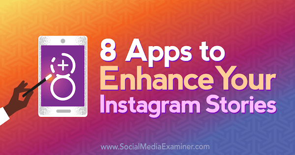 8 aplicaciones para mejorar sus historias de Instagram por Tabitha Carro en Social Media Examiner.