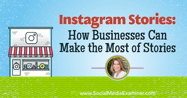 Historias de Instagram: cómo las empresas pueden aprovechar al máximo las historias con información de Sue B. Zimmerman en el podcast de marketing en redes sociales.