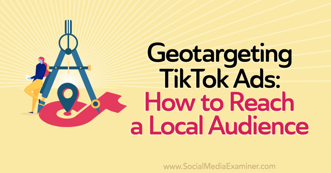Geotargeting TikTok Ads: Cómo llegar a una audiencia local por Staff Writer en Social Media Examiner.