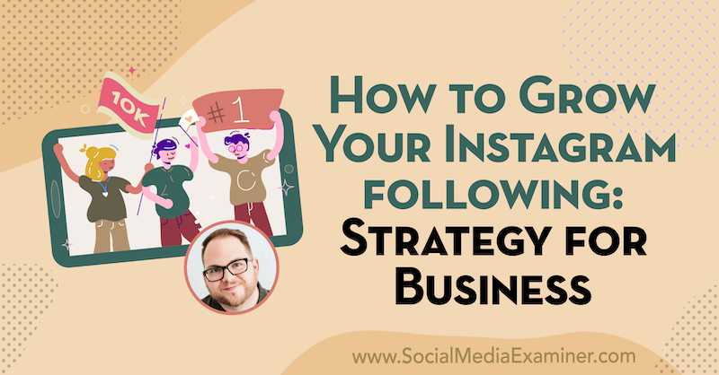 Cómo hacer crecer su seguimiento de Instagram: estrategia para empresas con información de Tyler J. McCall en el podcast de marketing en redes sociales.