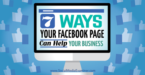 Siete formas en que las páginas de Facebook ayudan a su negocio