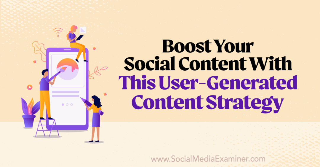 Mejore su contenido social con esta estrategia de contenido generado por el usuario: Social Media Examiner