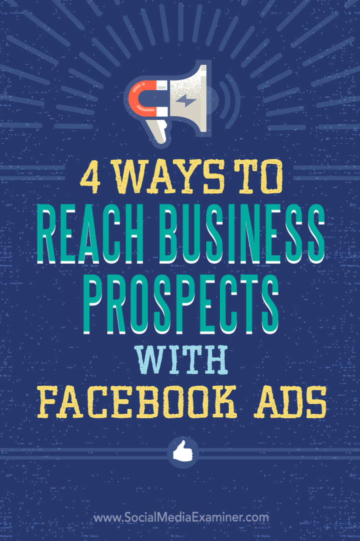 Consejos sobre cuatro formas de orientar anuncios a empresas con anuncios de Facebook.