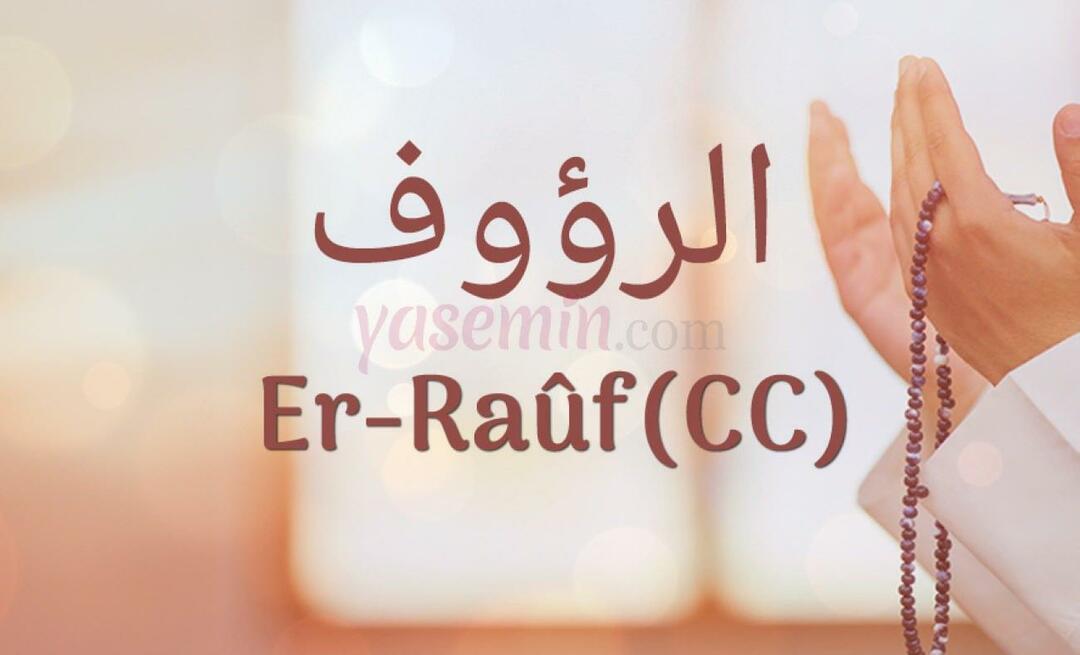 ¿Qué significa Er-Rauf (c.c)? ¿Cuáles son las virtudes de Er-Rauf (c.c)?