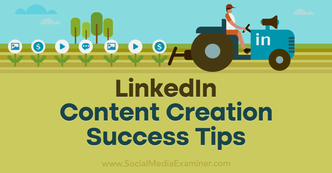 Consejos para el éxito en la creación de contenido de LinkedIn: Social Media Examiner
