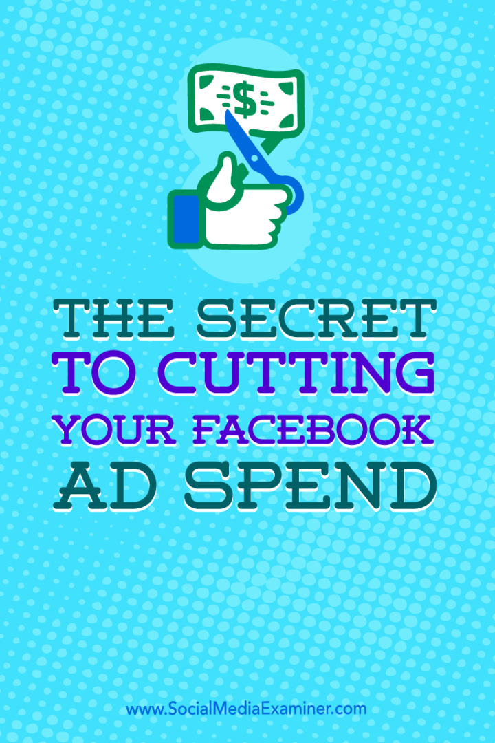 Consejos sobre cómo puede reducir su gasto en anuncios de Facebook.
