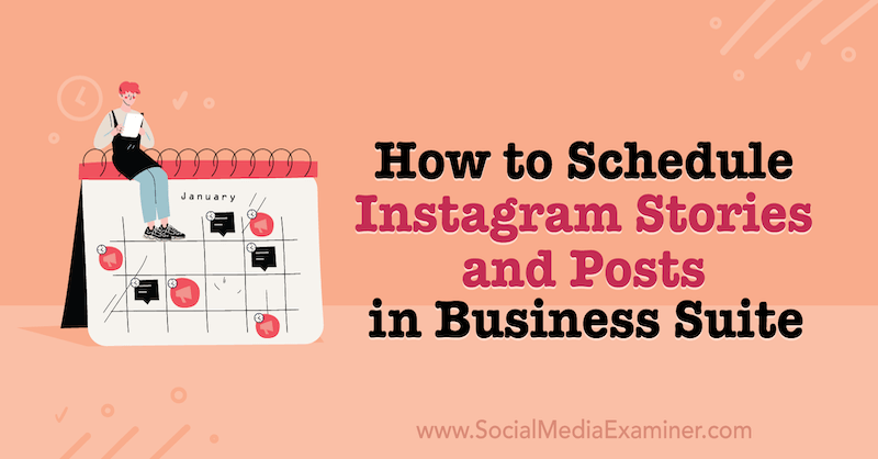 Cómo programar historias y publicaciones de Instagram en Business Suite en Social Media Examiner.
