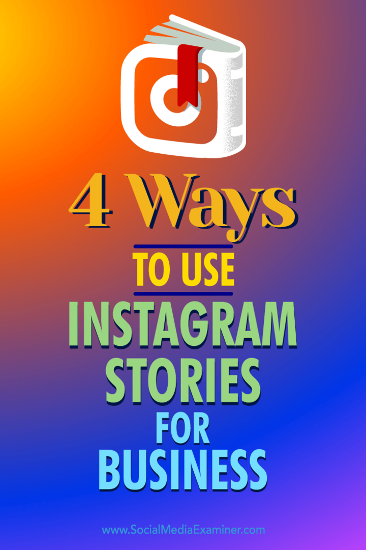 Consejos sobre cuatro formas en las que puede utilizar las Historias de Instagram para atraer clientes potenciales.