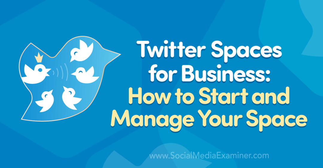 Twitter Spaces for Business: Cómo iniciar y administrar su espacio por Madalyn Sklar en Social Media Examiner.
