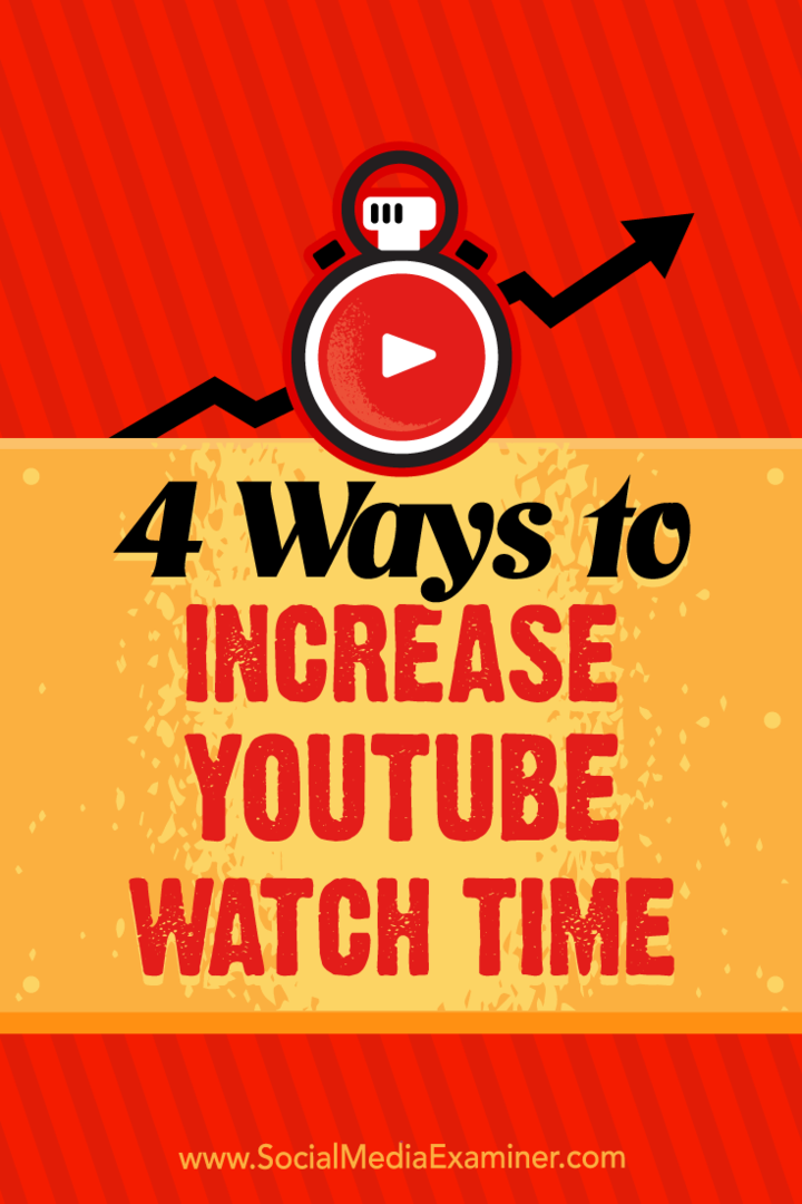 Cuatro formas de aumentar el tiempo de visualización de YouTube por Eric Sachs en Social Media Examiner.
