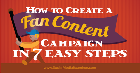 crea una campaña de contenido para fans en 7 pasos