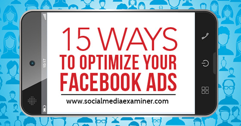 15 formas de optimizar los anuncios de Facebook