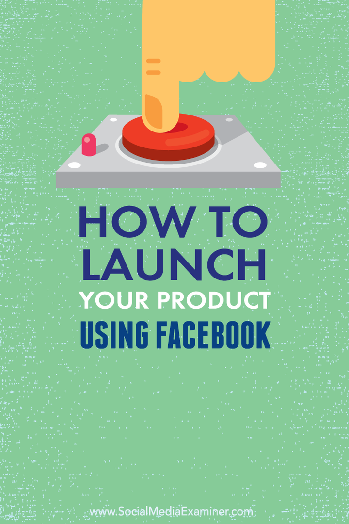 Cómo lanzar su producto usando Facebook: Social Media Examiner