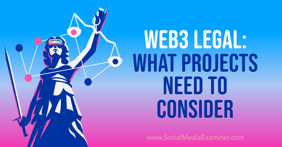 Web3 Legal: lo que los proyectos deben tener en cuenta-Social Media Examiner