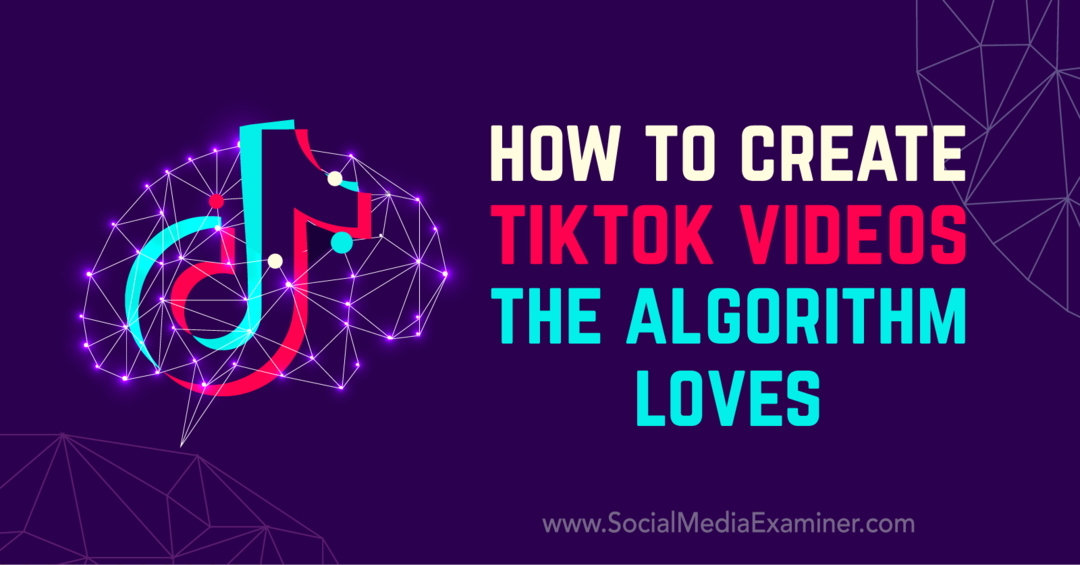 Cómo crear videos de TikTok que el algoritmo ama por Matt Johnston en Social Media Examiner.