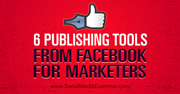 las herramientas de publicación de facebook mejoran el marketing