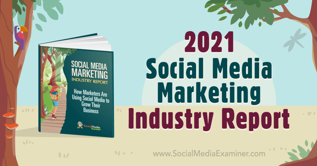Informe de la industria de marketing en redes sociales de 2021 de Michael Stelzner en Social Media Examiner.