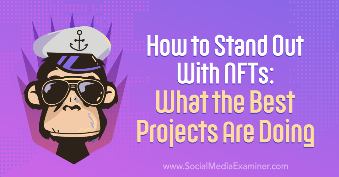 Cómo sobresalir con NFT: lo que están haciendo los mejores proyectos-Social Media Examiner
