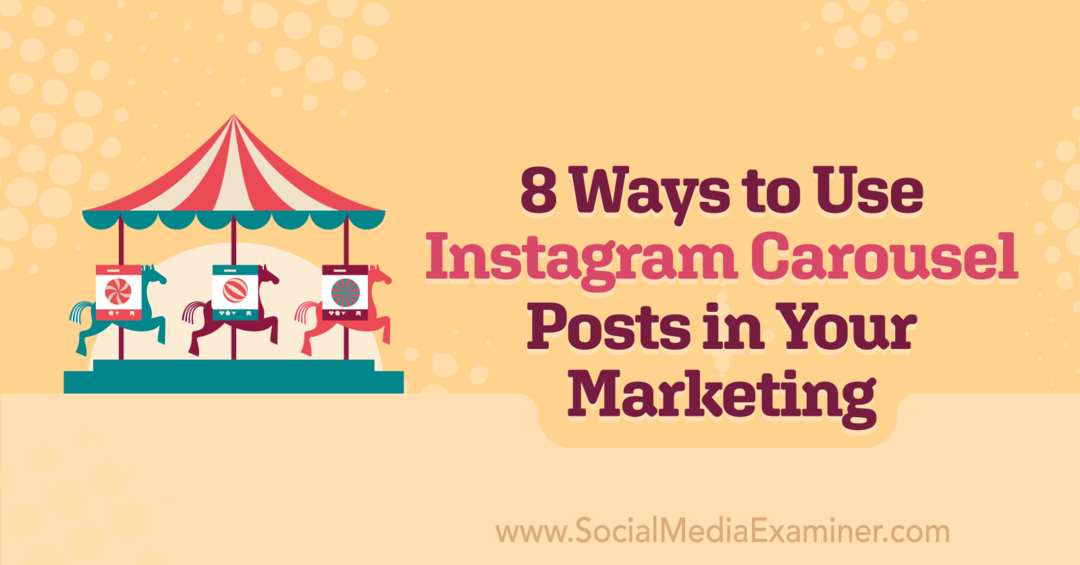 8 formas de utilizar las publicaciones de carrusel de Instagram en su marketing por Corinna Keefe