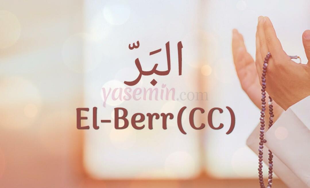 ¿Qué significa al-Berr (c.c)? ¿Cuáles son las virtudes de Al-Barr (c.c)?