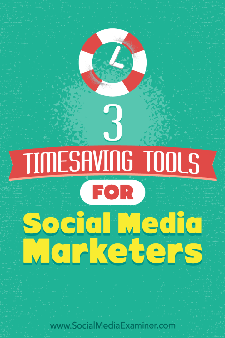 3 herramientas que ahorran tiempo para los especialistas en marketing de redes sociales: Social Media Examiner