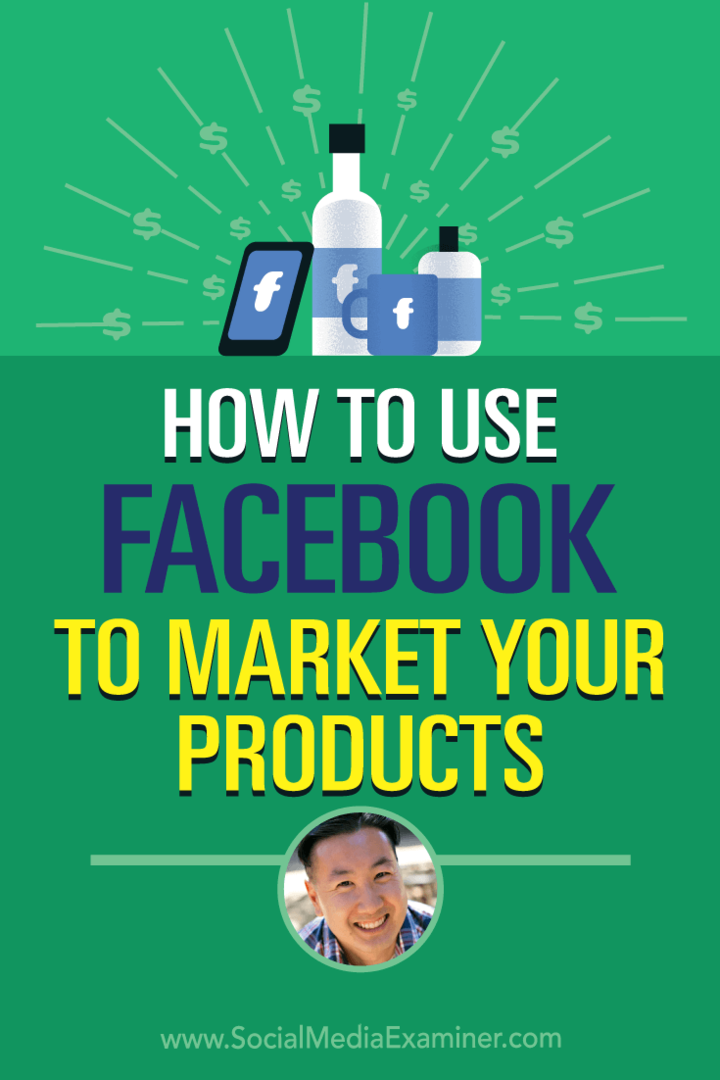 Cómo utilizar Facebook para comercializar sus productos con información de Steve Chou en el podcast de marketing en redes sociales.