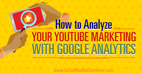 medir la efectividad del marketing de youtube usando google analytics