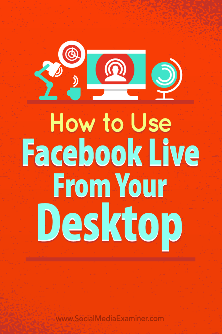 Cómo usar Facebook Live desde su escritorio sin software costoso: Social Media Examiner