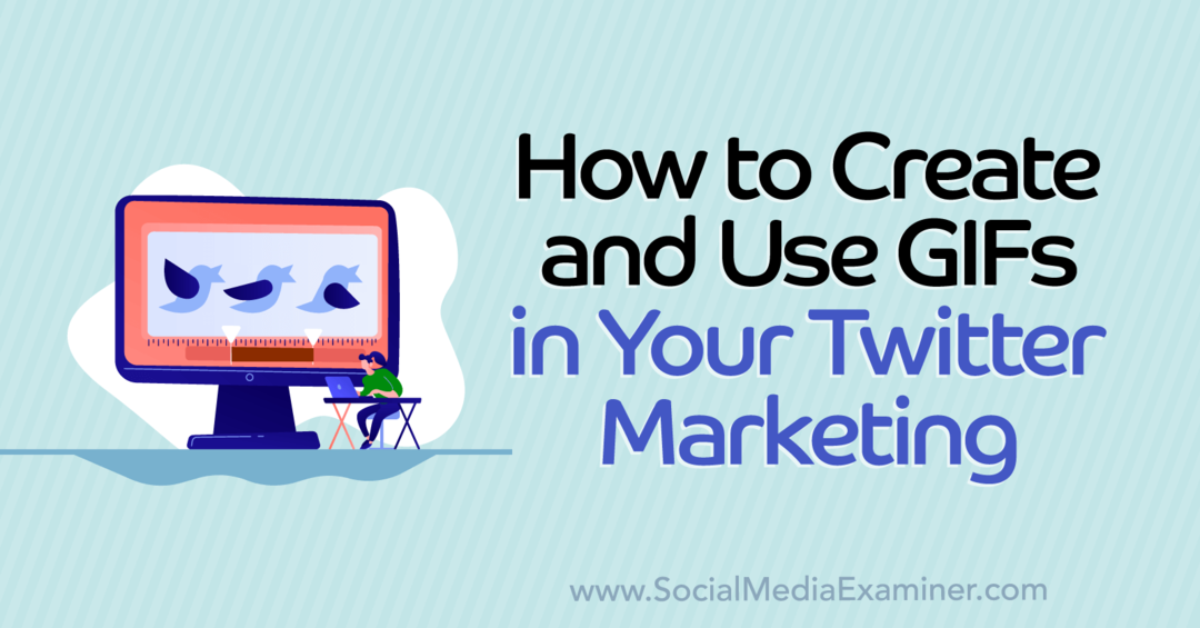 cómo crear y usar gifs en tu twitter marketing-Social Media Examiner