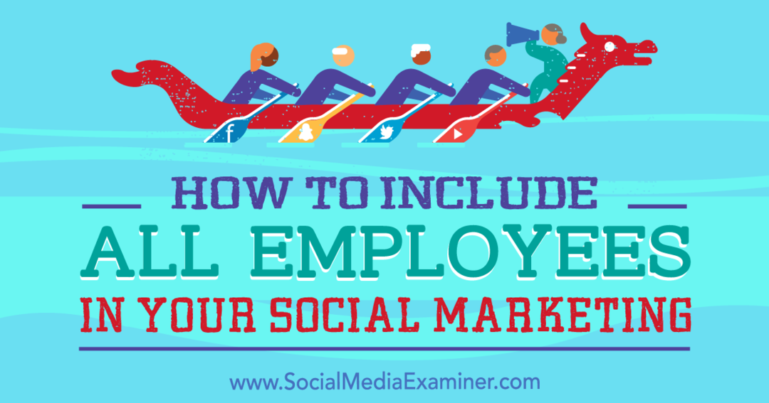 Cómo incluir a todos los empleados en su marketing en redes sociales por Ann Smarty en Social Media Examiner.