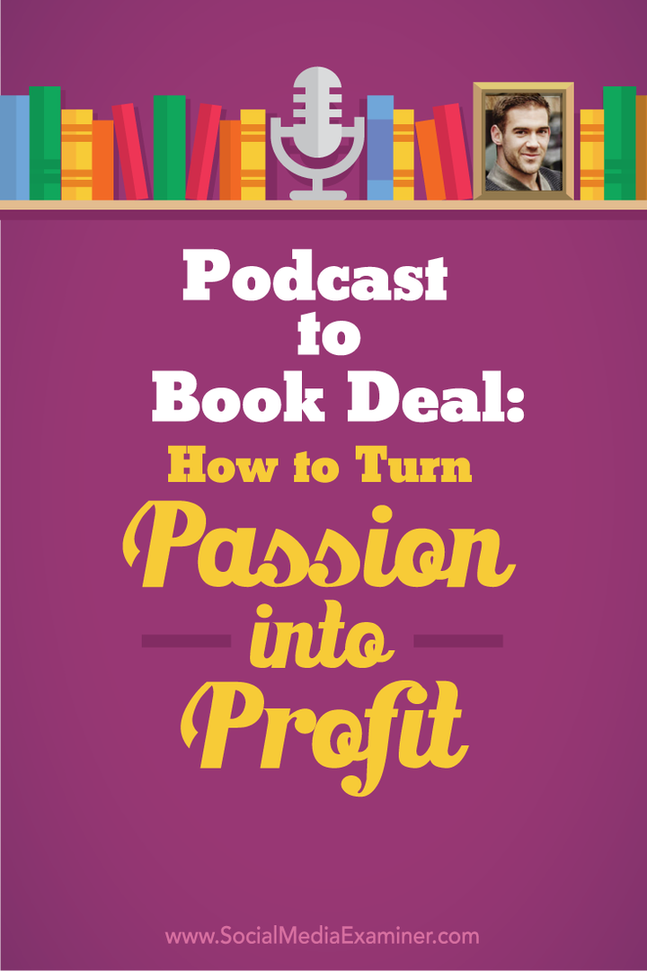 Podcast to Book Deal: Cómo convertir tu pasión en ganancias: Social Media Examiner
