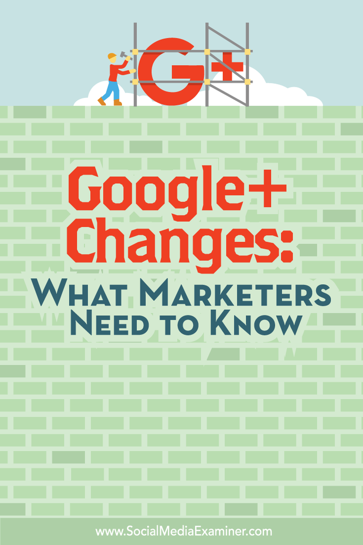 lo que los especialistas en marketing deben saber sobre los cambios en google +