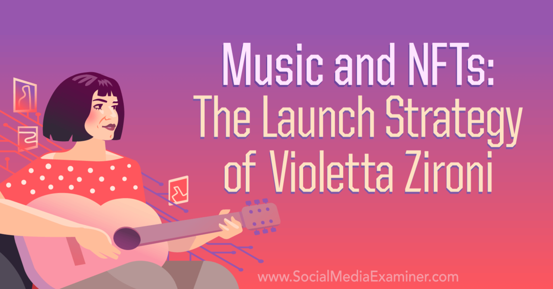 Música y NFT: la estrategia de lanzamiento de Violetta Zironi por Social Media Examiner