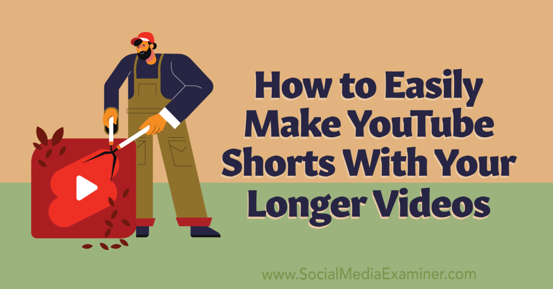 Cómo hacer fácilmente cortos de YouTube con tus videos más largos: Social Media Examiner