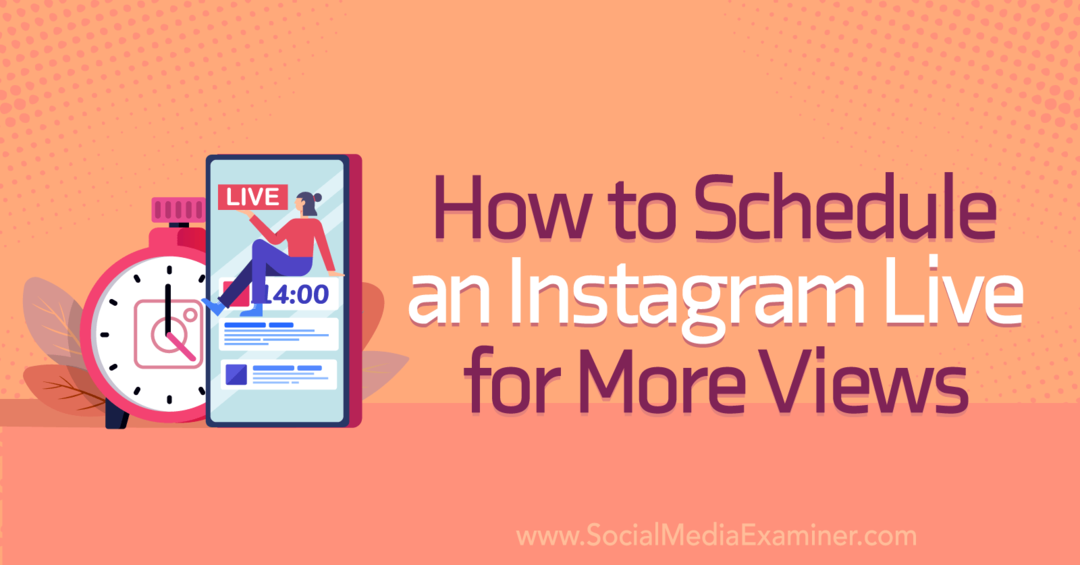 Cómo programar un Instagram Live para obtener más vistas en Social Media Examiner